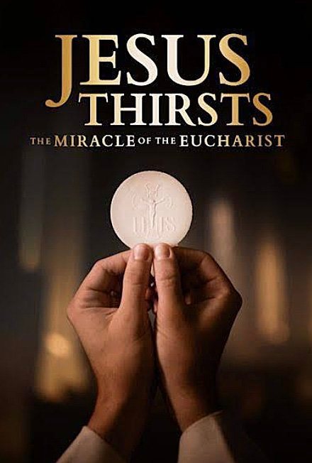 This is a poster for the documentary "Jesus Thirsts: The Miracle of the Eucharist." Written and directed by Tim Moriarty, the roughly 90-minute film will be shown in theaters June 4-6, 2024, with screenings twice a day.